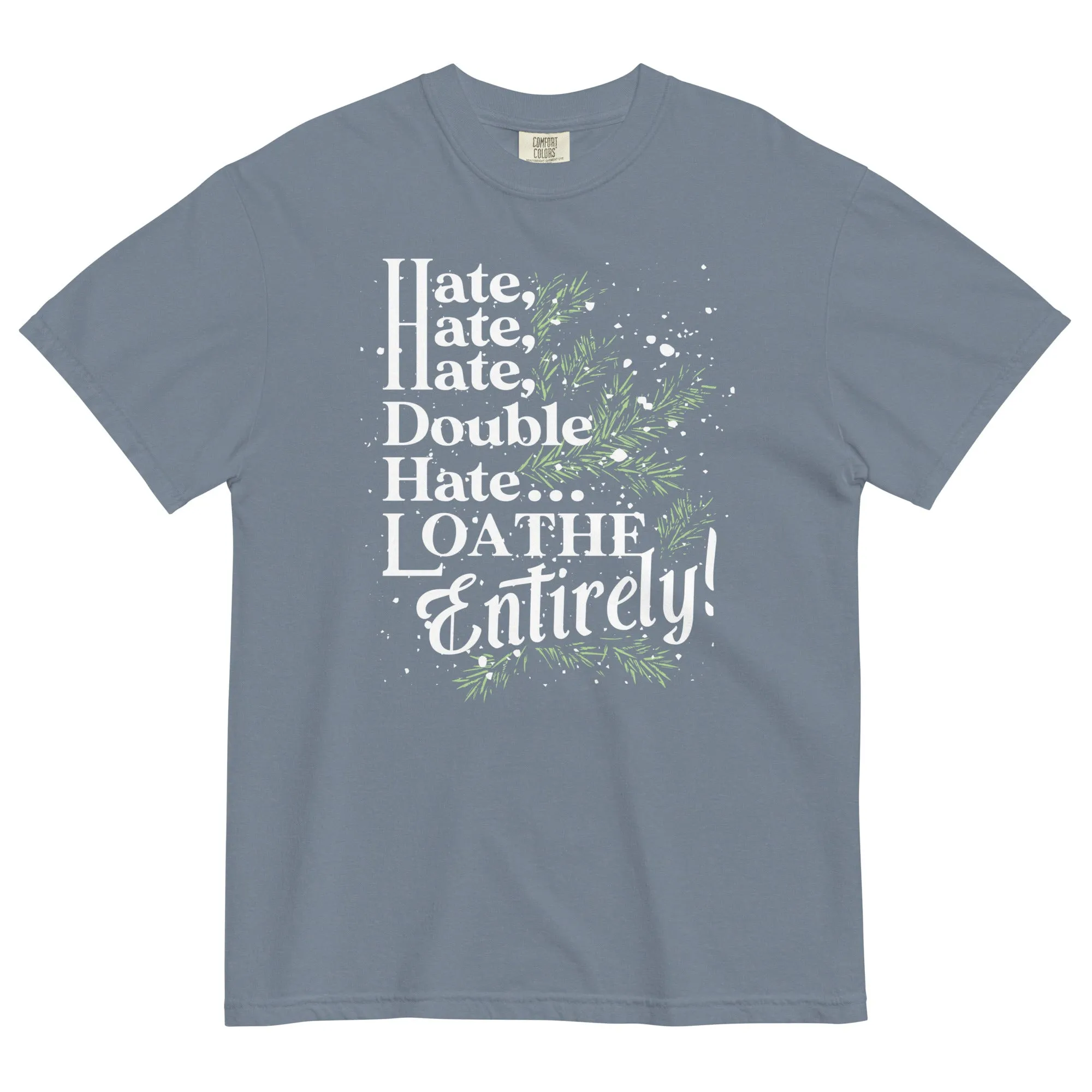 Hate, Hate, Hate, Double Hate. Loathe Entirely! Men's Relaxed Fit Tee