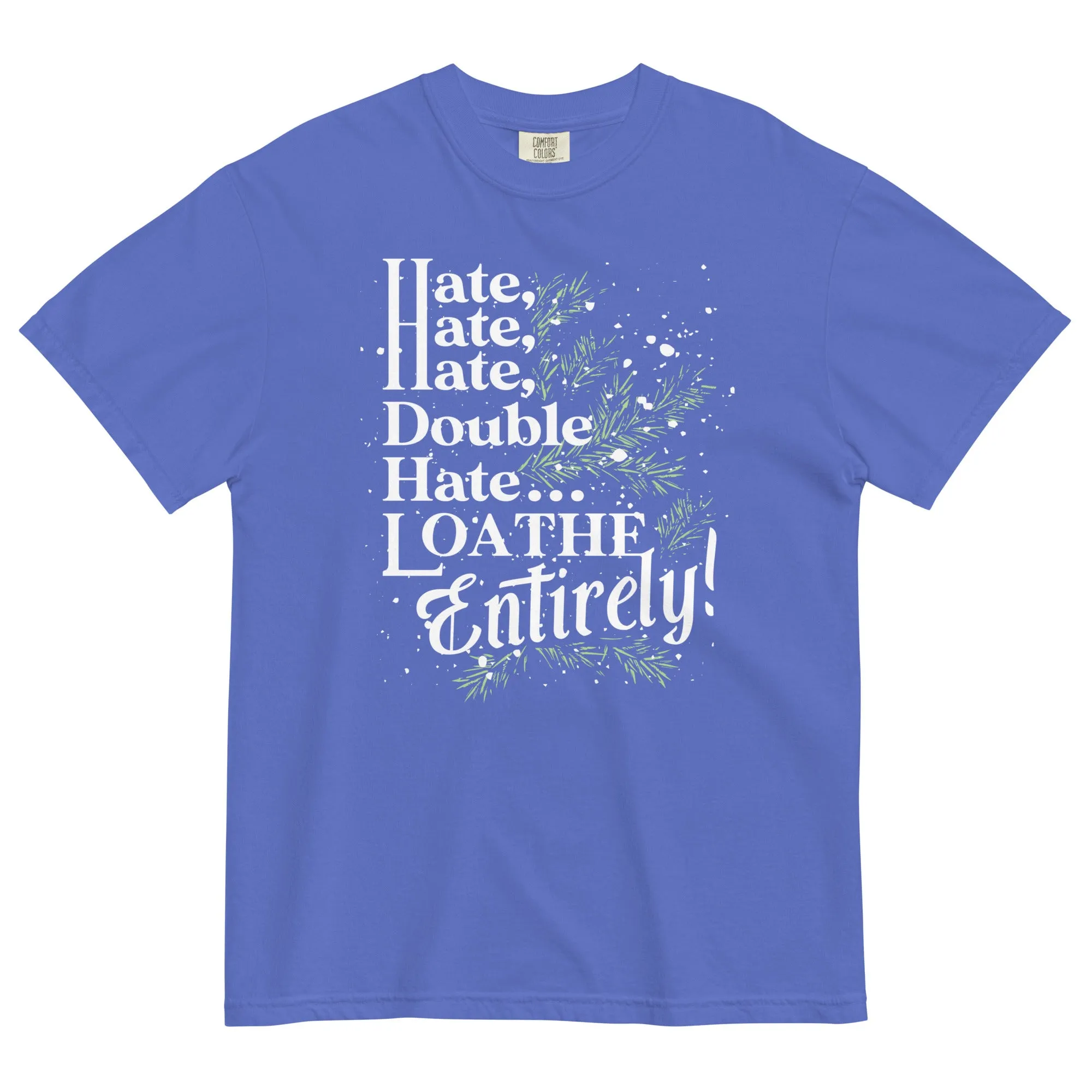 Hate, Hate, Hate, Double Hate. Loathe Entirely! Men's Relaxed Fit Tee